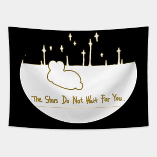 The Stars Do Not Wait For You Tapestry