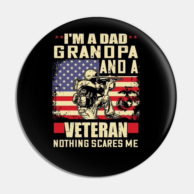 I'm a dad grandpa and a veteran nothing scares me..veteran grandpa gift Pin by DODG99