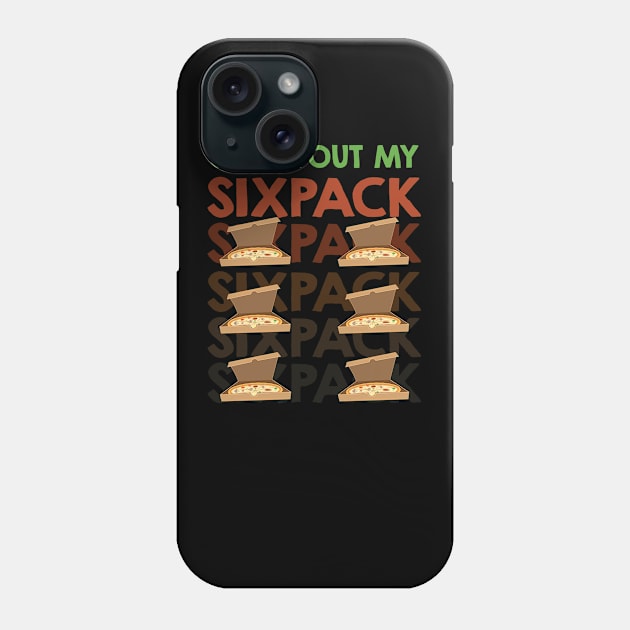 Check Out My Six Pack Pizza Gift Pizza Lovers Gift Phone Case by mommyshirts