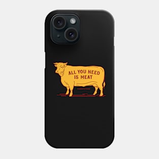 All You Need Is Meat - Carnivore Phone Case