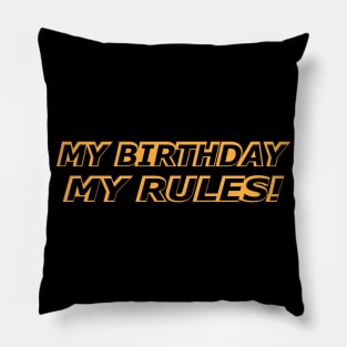 Birthday - My birthday My rules! Pillow
