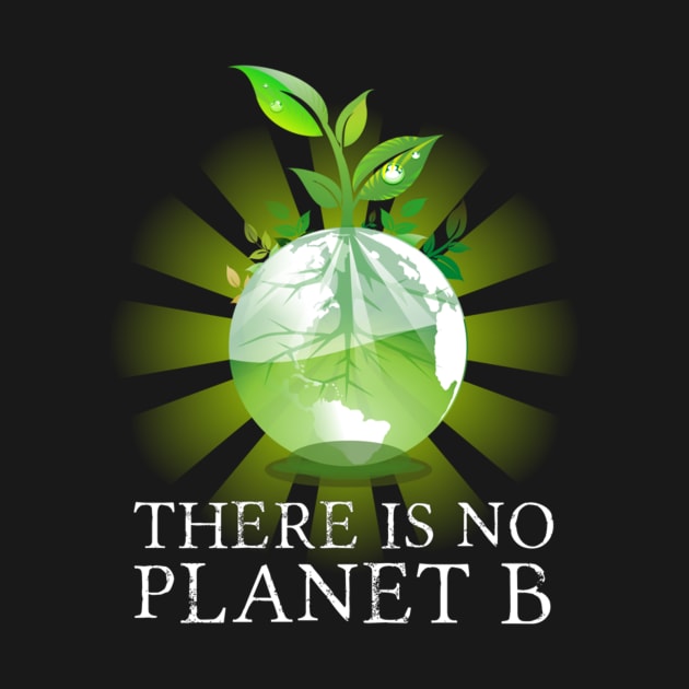 There Is No Planet B - Climate Change Action by jordanfaulkner02