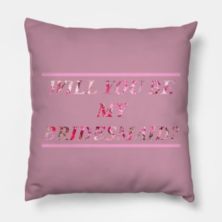 Will you be my Bridesmaid? Pillow