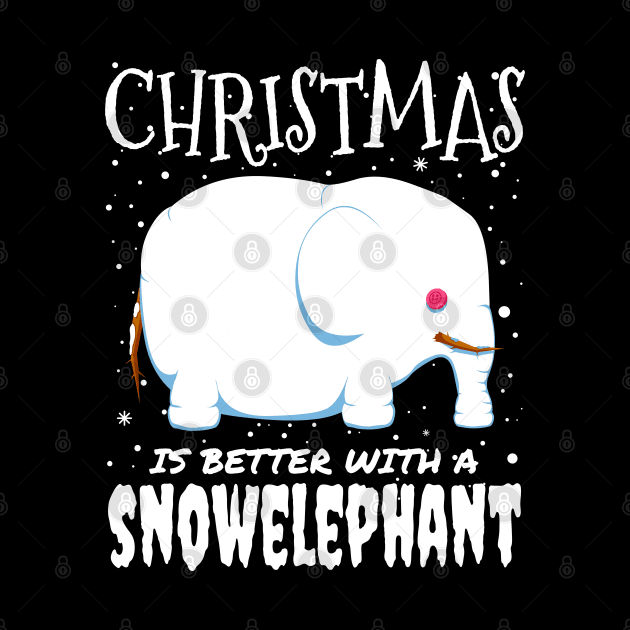 Christmas Is Better With A Snowelephant - Christmas cute snow elephant gift by mrbitdot
