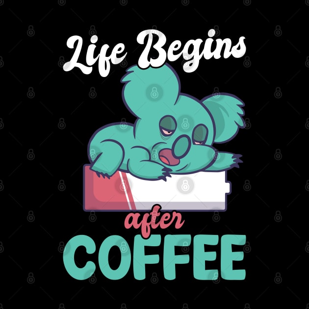 Life Begins After Coffee Sleeping Koala by Peco-Designs