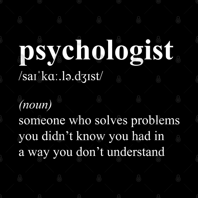 Funny Psychologist Definition by JustCreativity