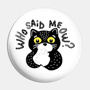 Who Said Meow Pin