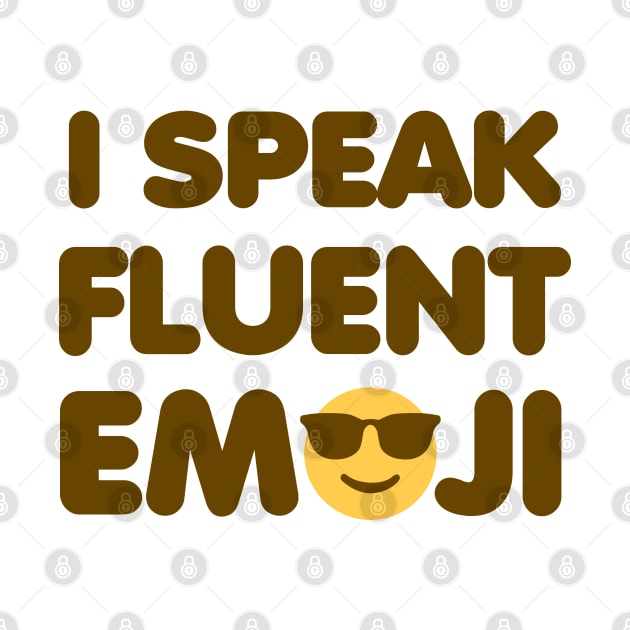 I Speak Fluent Emoji by DetourShirts