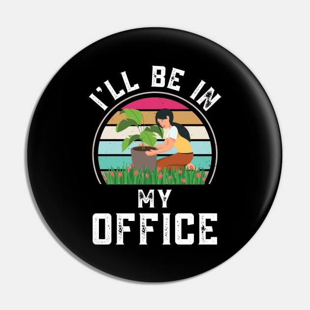 I'll Be In My Office, Vintage Personalized Garden Lover Girl Pin by Art master