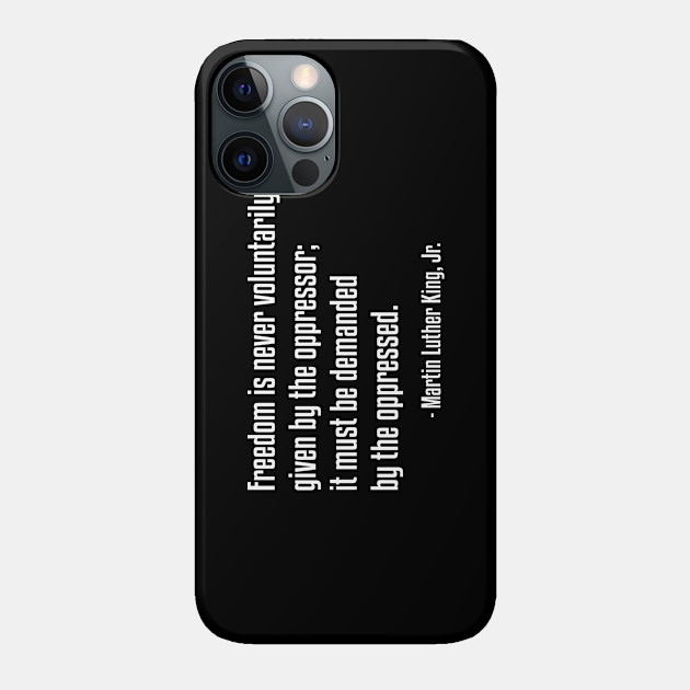 Freedom Quote | MLK | African American | Black Lives - Black Lives Matter - Phone Case