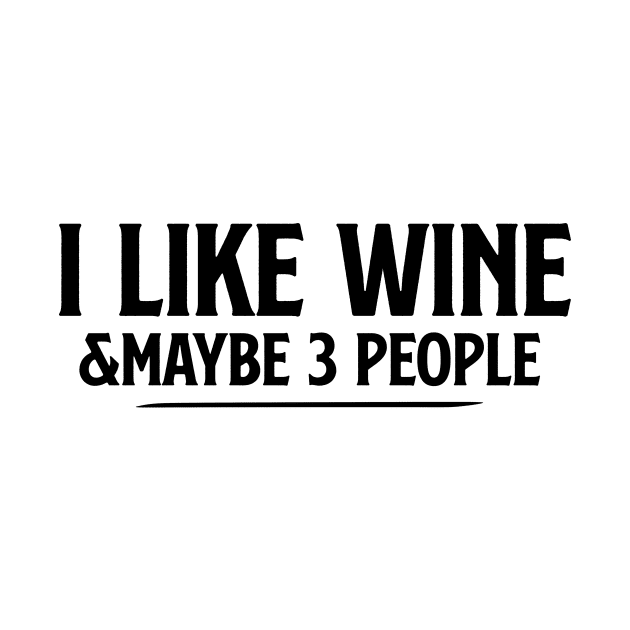 I Like Wine and Maybe 3 People T Shirt Wine and three people tee wine lover gift wine drinker shirtwine lover by Giftyshoop