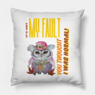 "It's Not My Fault You Thought I was Normal" Funny Owl Digital Artwork Pillow