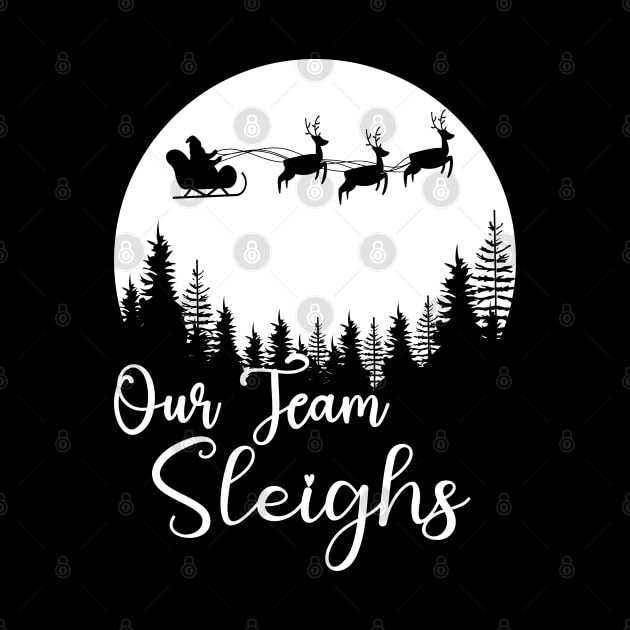 Our Team Sleighs Christmas Reindeers Santa's Workers Office by DesignHND