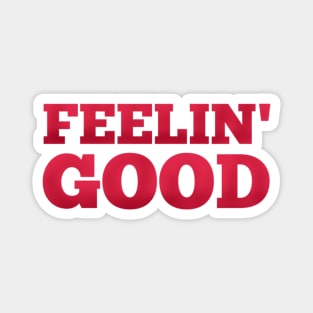 Feeling Good Magnet