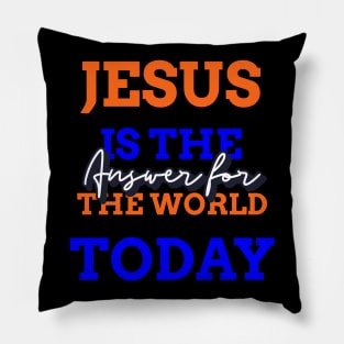 Jesus is the answer for the world today Pillow