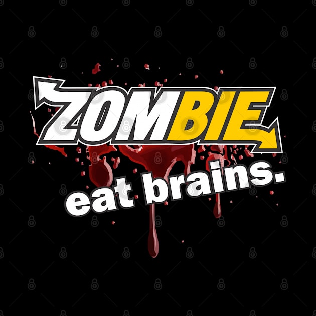 Zombie Eat Brains by DavesTees