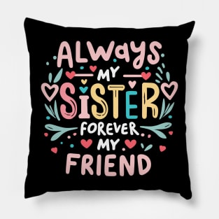 Always My Sister Forever My Friend Matching Women Girls Pillow