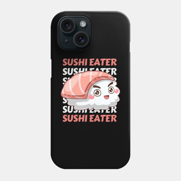 Sushi eater Cute Kawaii I love Sushi Life is better eating sushi ramen Chinese food addict Phone Case by BoogieCreates