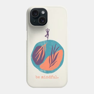 Be mindful - Yoga Phone Case