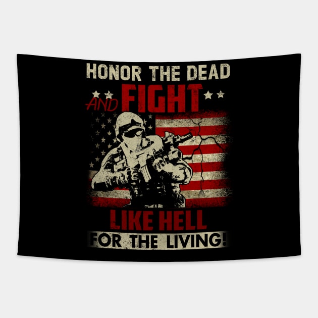 Honor The Dead Fight Like Hell For The Living U.S Flag Patriotic Military Army Tapestry by Otis Patrick