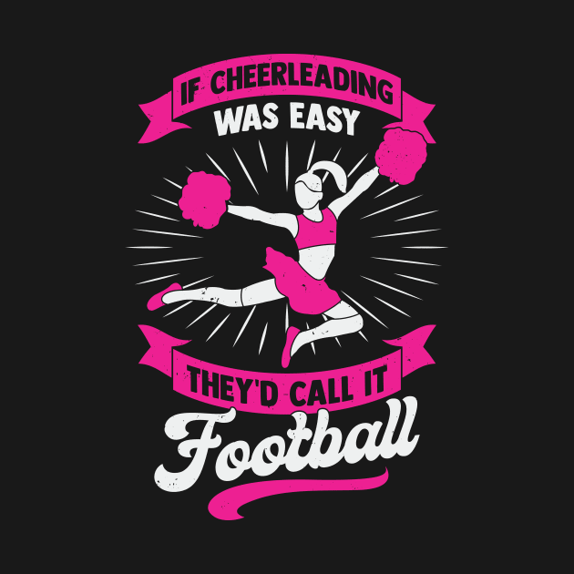 If Cheerleading Was Easy They'd Call It Football by Dolde08