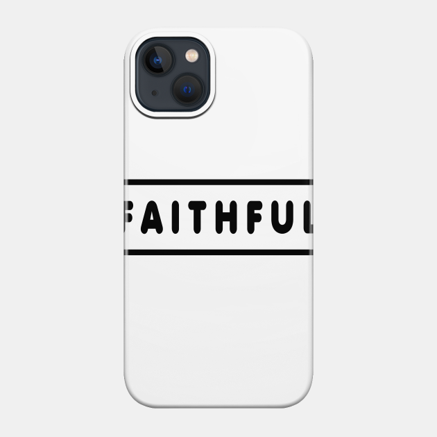 Faithful - Christian - Phone Case