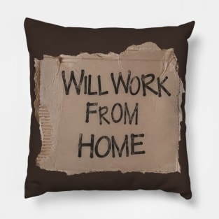 Will Work From Home - Cardboard Sign (Black Text) Pillow