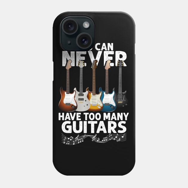 You Can Never Have Too Many Guitars Funny Guitar Player Gift Phone Case by Herotee