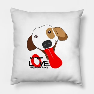 MY TRUE LOVE HAS FOUR PAWS Pillow