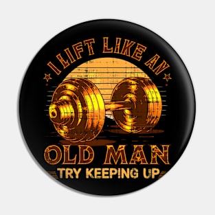 I Lift Like an Old Man Gym Humor Workout Motivation Fitness Pin