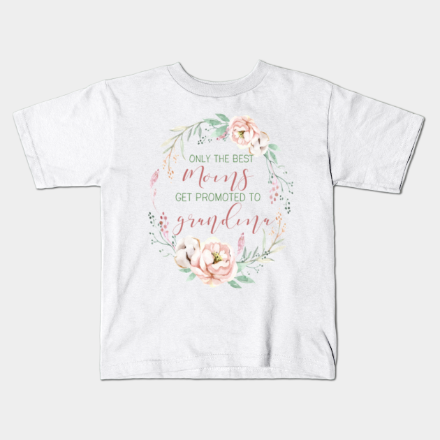 only the best moms get promoted to grandma t shirt