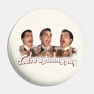 Goodfellas - You're a Funny Guy Pin