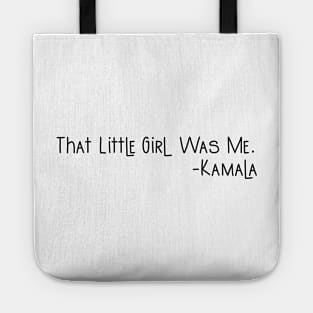 That Little Girl Was Me Kamala Harris Presidential Dream 2020 Quote Gifts Tote