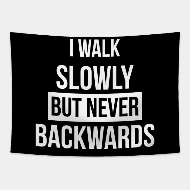 I walk slowly but never backwards Motivational Quote Tapestry by BadDesignCo