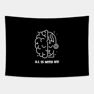 A.I. IS WITH US! ARTIFICIAL INTELLIGENCE Tapestry