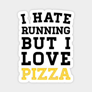 I Hate Running But I Love Pizza Magnet