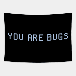 YOU ARE BUGS Tapestry