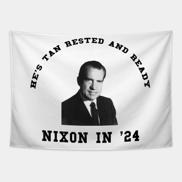 He's Tan, Rested, and Ready - Nixon 2024 Tapestry by Scottish Arms Dealer