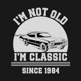 I'm not old - I'm classic T-Shirt