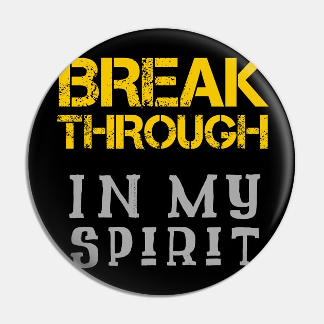 Breakthrough In My Spirit Pin by Craighedges