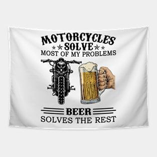 Motorcycles Solve Most Of My Problems Beer Solves The Rest Tapestry