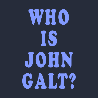 Who is John Galt? T-Shirt