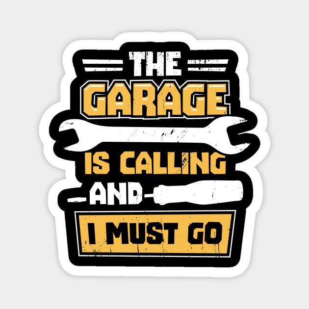 The Garage Is Calling And I Must Go Magnet by Dolde08