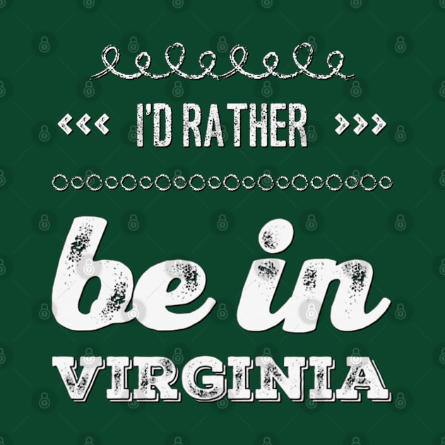 I'd rather be in Virginia Richmond Reston Cute Vacation Holiday Virginia trip by BoogieCreates