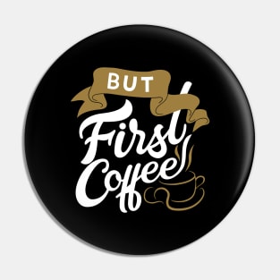 But First Coffee Lettering Pin