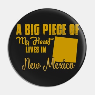 A Big Piece Of My Heart Lives In New Mexico Pin