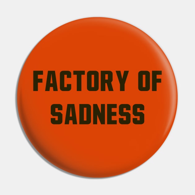 Factory Of Sadness Pin by StadiumSquad