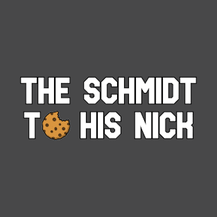 The Schmidt to his Nick T-Shirt