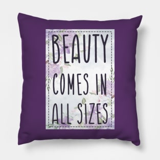 Beauty Comes in All Sizes Pillow