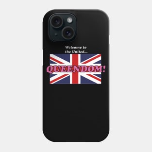 Welcome to the United Queendom Phone Case